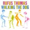 Walking The Dog:Rufus Thomas